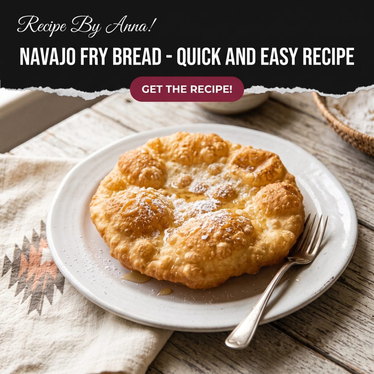 Navajo Fry Bread - Quick and Easy Recipe