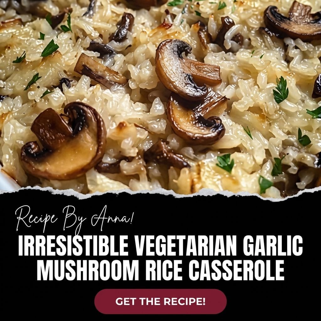 Irresistible Vegetarian Garlic Mushroom Rice Casserole